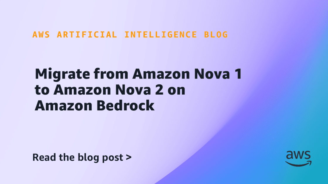 Migrer d'Amazon Nova 1 vers Amazon Nova 2 sur Amazon Bedrock