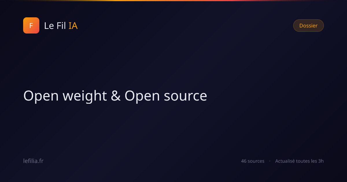 IA open source : les modèles open weight décryptés — Le Fil IA
